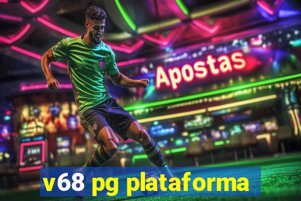 v68 pg plataforma